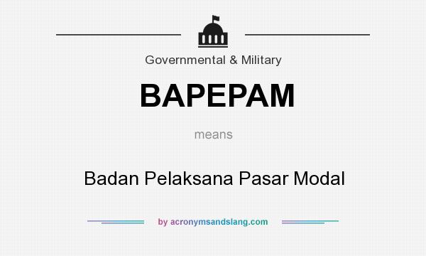 What does BAPEPAM mean? It stands for Badan Pelaksana Pasar Modal