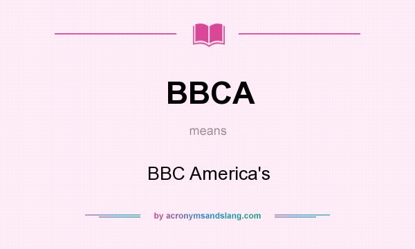 What does BBCA mean? It stands for BBC America`s