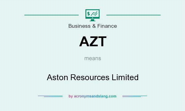 What does AZT mean? It stands for Aston Resources Limited