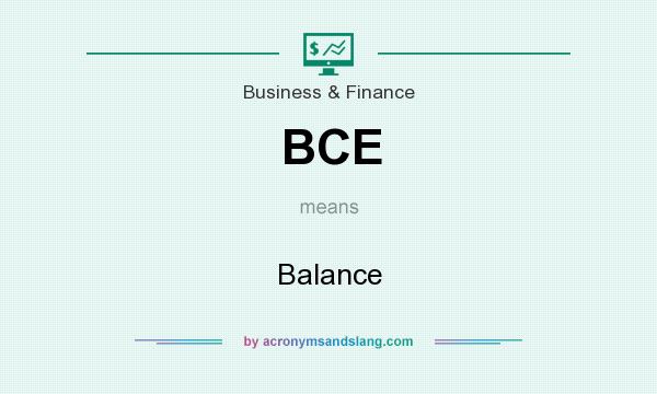 What does BCE mean? It stands for Balance