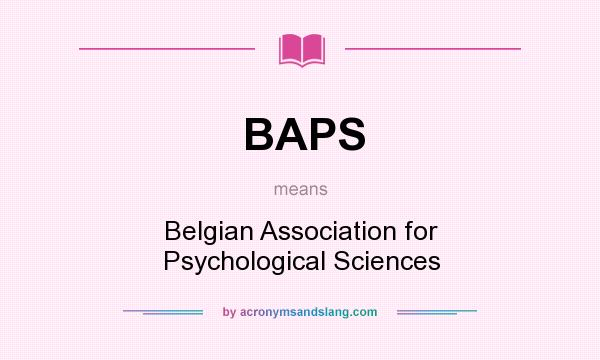What does BAPS mean? It stands for Belgian Association for Psychological Sciences