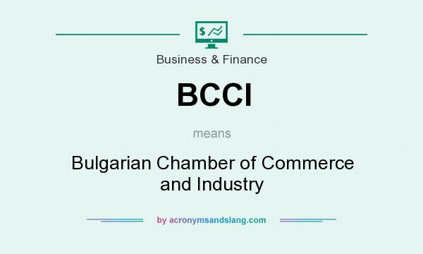 What does BCCI mean? It stands for Bulgarian Chamber of Commerce and Industry