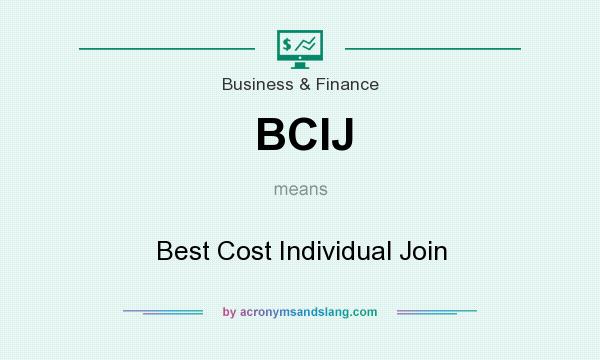 What does BCIJ mean? It stands for Best Cost Individual Join