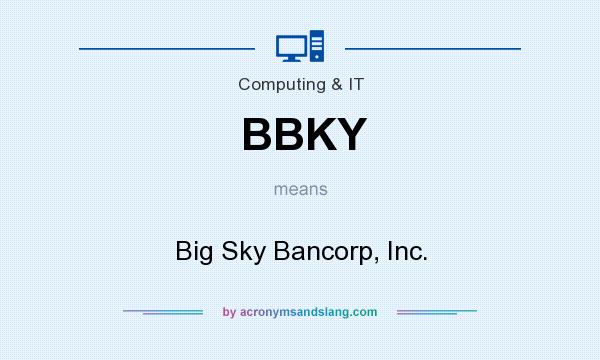 What does BBKY mean? It stands for Big Sky Bancorp, Inc.