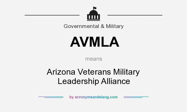 What does AVMLA mean? It stands for Arizona Veterans Military Leadership Alliance