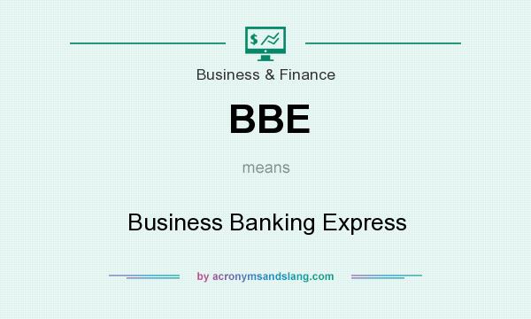 What does BBE mean? It stands for Business Banking Express