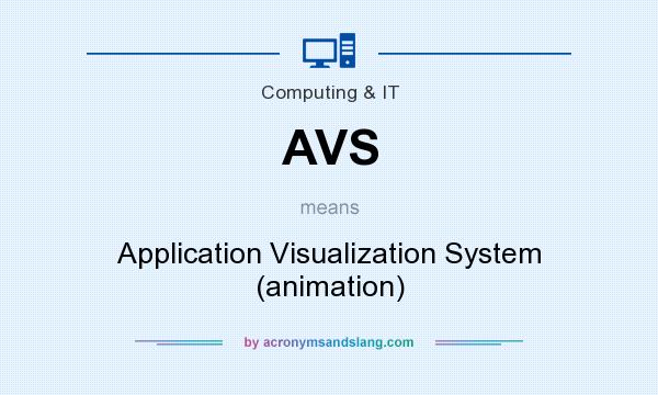 What does AVS mean? It stands for Application Visualization System (animation)