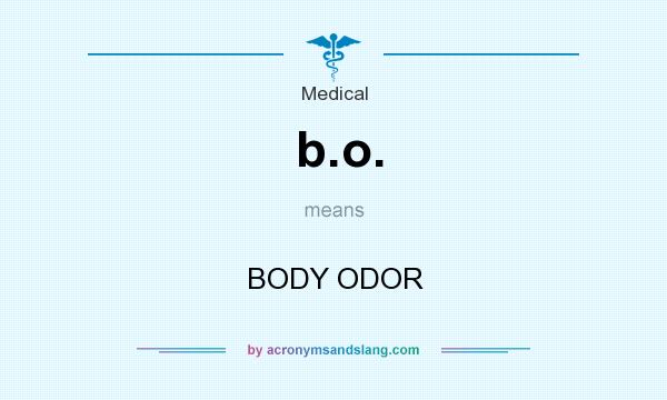 What does b.o. mean? It stands for BODY ODOR