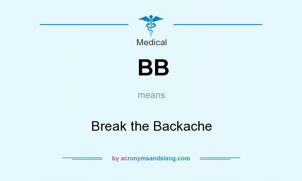 What does BB mean? It stands for Break the Backache