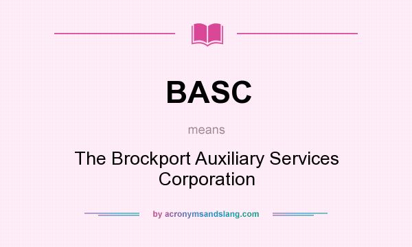 What does BASC mean? It stands for The Brockport Auxiliary Services Corporation