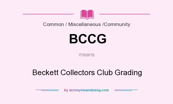 What does BCCG mean? It stands for Beckett Collectors Club Grading