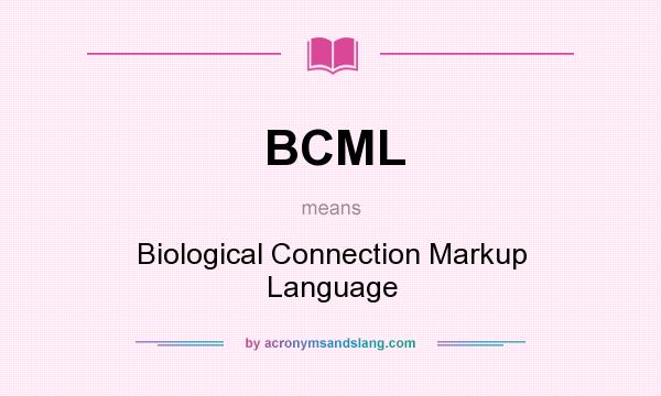 What does BCML mean? It stands for Biological Connection Markup Language