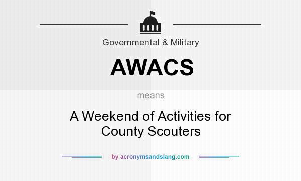 What does AWACS mean? It stands for A Weekend of Activities for County Scouters