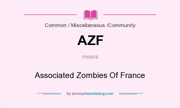 What does AZF mean? It stands for Associated Zombies Of France