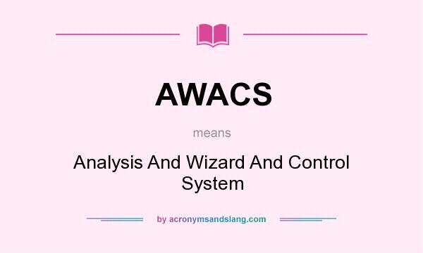 What does AWACS mean? It stands for Analysis And Wizard And Control System
