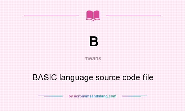 What does B mean? It stands for BASIC language source code file