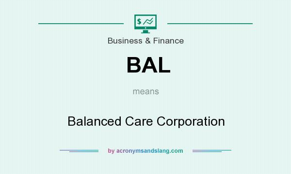 What does BAL mean? It stands for Balanced Care Corporation