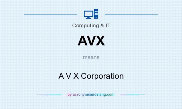 What does AVX mean? It stands for A V X Corporation