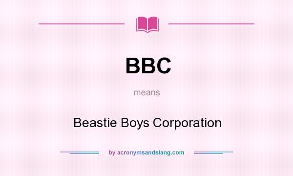 What does BBC mean? It stands for Beastie Boys Corporation