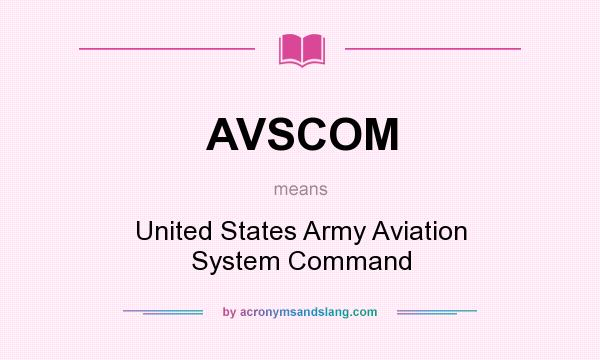 What does AVSCOM mean? It stands for United States Army Aviation System Command
