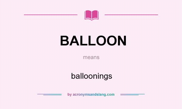 What does BALLOON mean? It stands for balloonings
