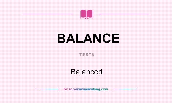 What does BALANCE mean? It stands for Balanced