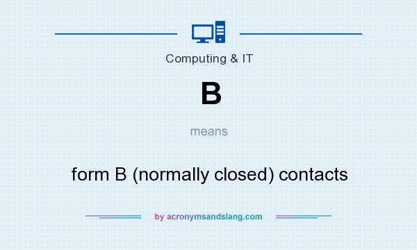 What does B mean? It stands for form B (normally closed) contacts