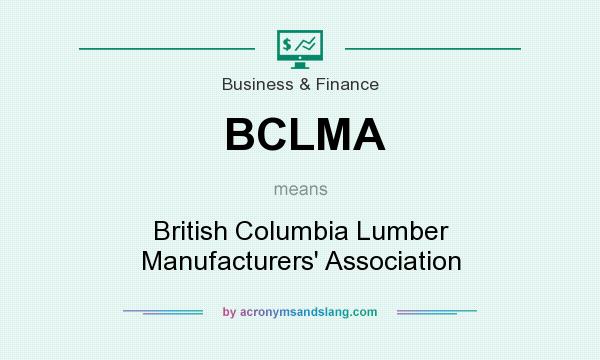 What does BCLMA mean? It stands for British Columbia Lumber Manufacturers` Association