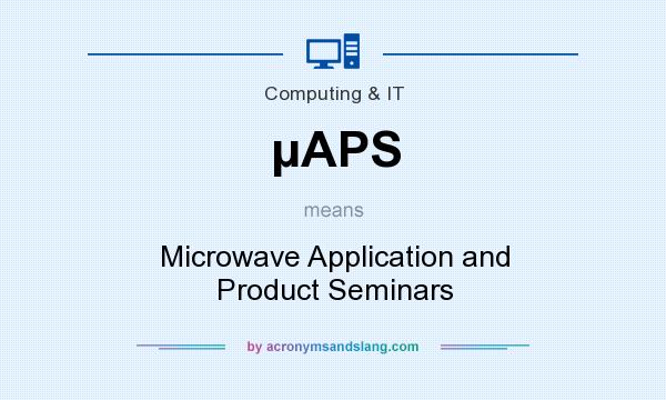What does µAPS mean? It stands for Microwave Application and Product Seminars
