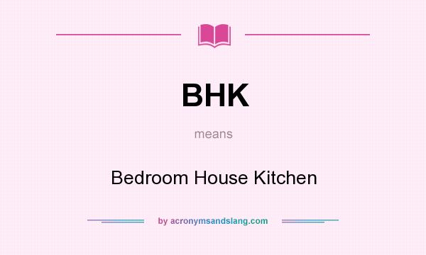 What does BHK mean? It stands for Bedroom House Kitchen