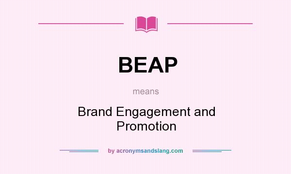 What does BEAP mean? It stands for Brand Engagement and Promotion