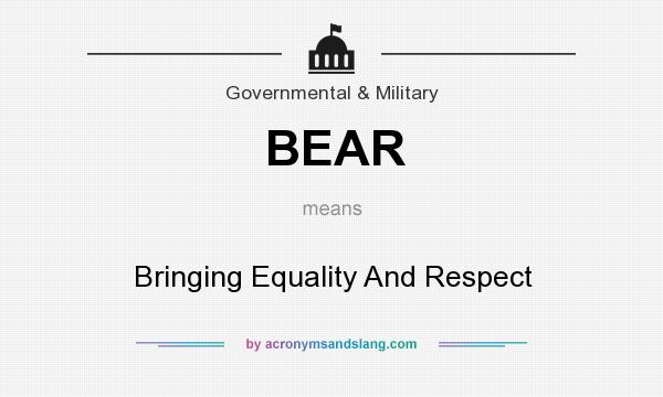 What does BEAR mean? It stands for Bringing Equality And Respect
