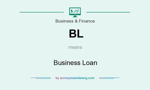 What does BL mean? It stands for Business Loan