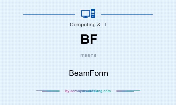What does BF mean? It stands for BeamForm