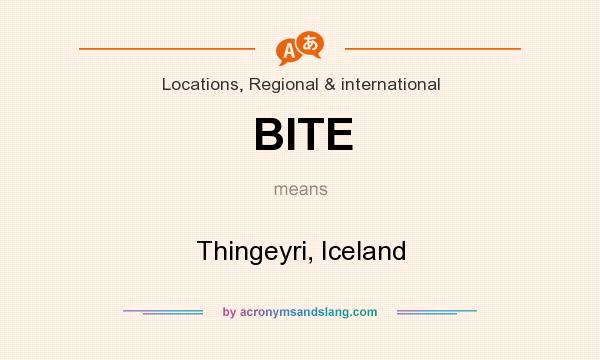 What does BITE mean? It stands for Thingeyri, Iceland