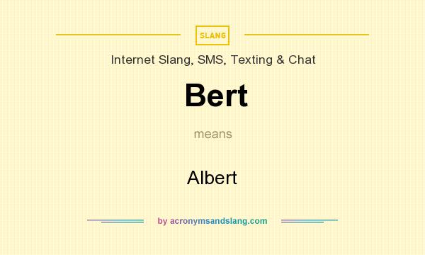 What does Bert mean? It stands for Albert