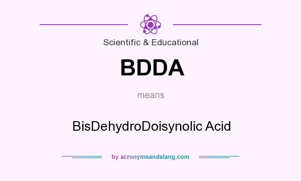 What does BDDA mean? It stands for BisDehydroDoisynolic Acid