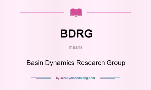 What does BDRG mean? It stands for Basin Dynamics Research Group