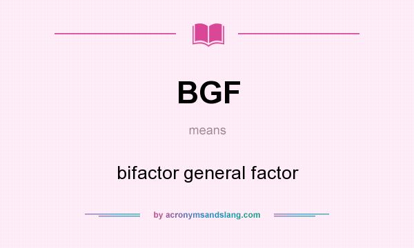 What does BGF mean? It stands for bifactor general factor