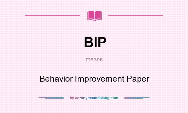 What does BIP mean? It stands for Behavior Improvement Paper