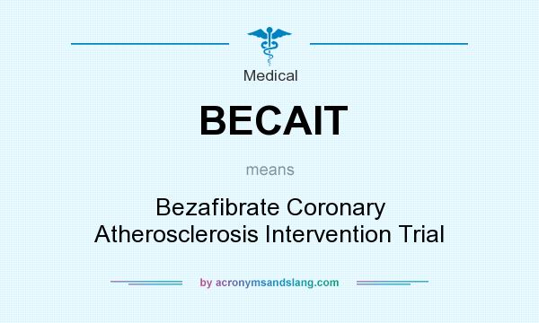 What does BECAIT mean? It stands for Bezafibrate Coronary Atherosclerosis Intervention Trial