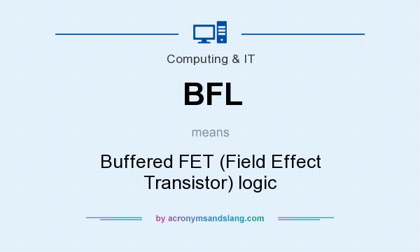 What does BFL mean? It stands for Buffered FET (Field Effect Transistor) logic