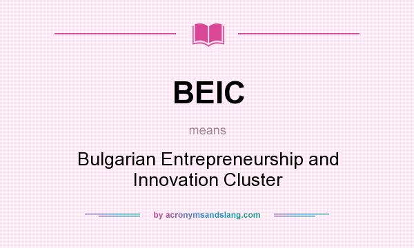 What does BEIC mean? It stands for Bulgarian Entrepreneurship and Innovation Cluster