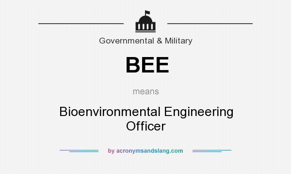 What does BEE mean? It stands for Bioenvironmental Engineering Officer