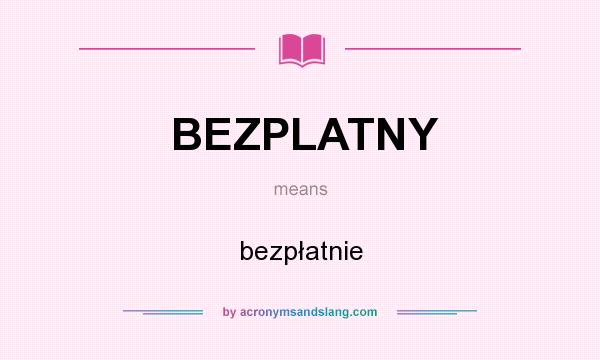 What does BEZPLATNY mean? It stands for bezpłatnie