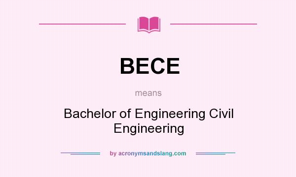 What does BECE mean? It stands for Bachelor of Engineering Civil Engineering