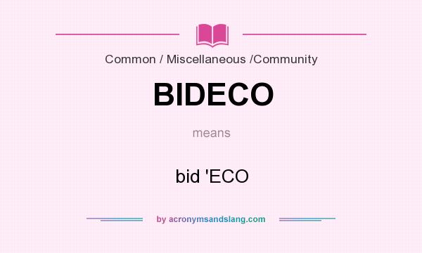 What does BIDECO mean? It stands for bid `ECO