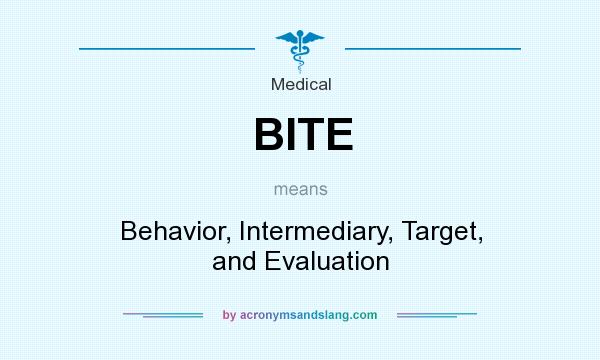 What does BITE mean? It stands for Behavior, Intermediary, Target, and Evaluation