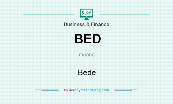 What does BED mean? It stands for Bede