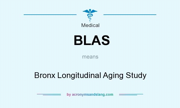 What does BLAS mean? It stands for Bronx Longitudinal Aging Study
